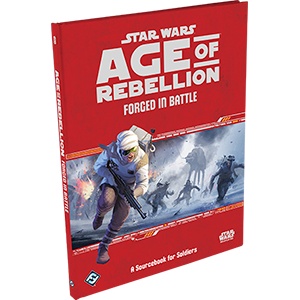 Fantasy Flight Star Wars RPG: Age of Rebellion- Forged in Battle