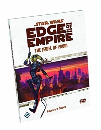 Fantasy Flight Star Wars RPG: Edge of the Empire- The Jewel of Yavin