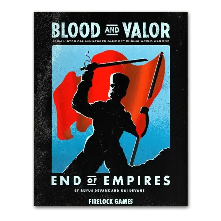 Firelock Games Blood and Valor: End of Empires Rulebook