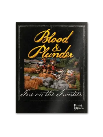 Firelock Games Blood & Plunder: Fire on the Frontier Expansion Soft cover Rulebook