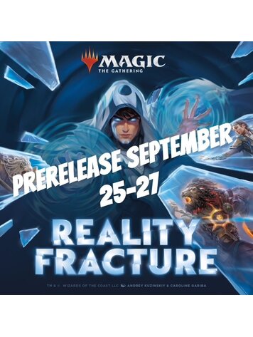 MTG Reality Fracture: Prerelease Tournament  September 25-27