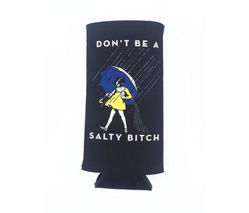 Don't Be Salty Bitch Slim Coozie