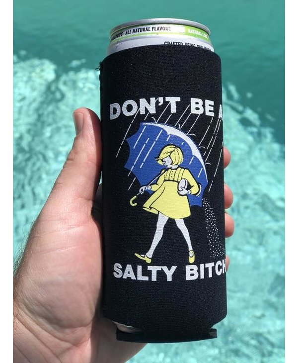 Don't Be Salty Bitch Slim Coozie