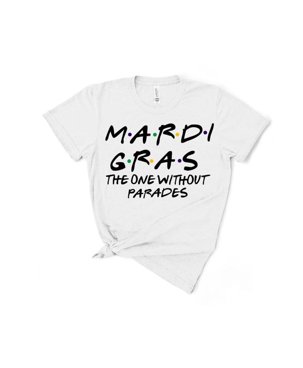 Mardi Gras Friends without Parades Tee