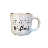 Girl, Please. I'm from the Westbank Mug