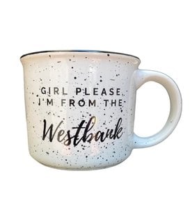 Girl, Please. I'm from the Westbank Mug