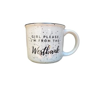 Girl, Please. I'm from the Westbank Mug