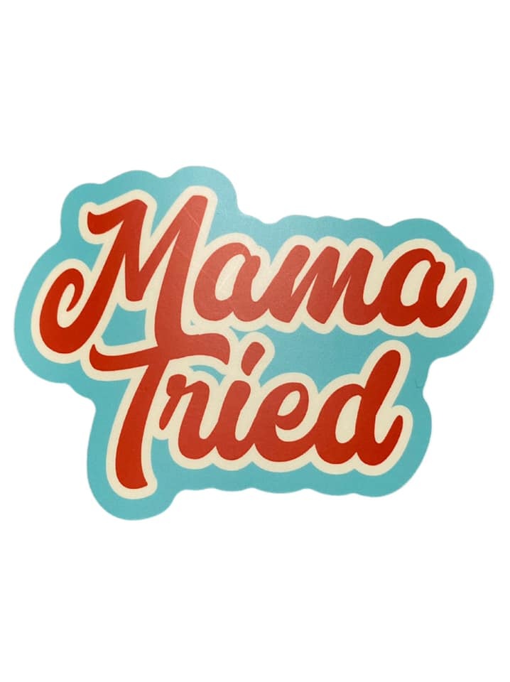 Mama Tried Sticker, Cutout - Fleurty Girl