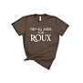 They All Asked for Roux Tee
