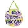 I Hope You Brought King Cake Door Hanger