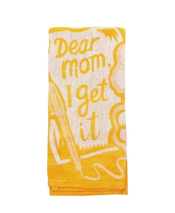 Dear Mom I Get It Towel