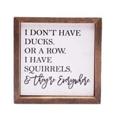 I Don't Have Ducks Sign