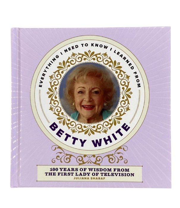 Everything I Need to Know from Betty White Book