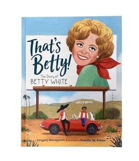 That's Betty! The Story of Betty White Book