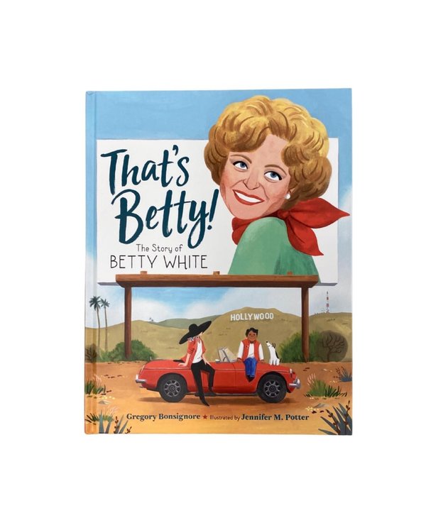 That's Betty! The Story of Betty White Book