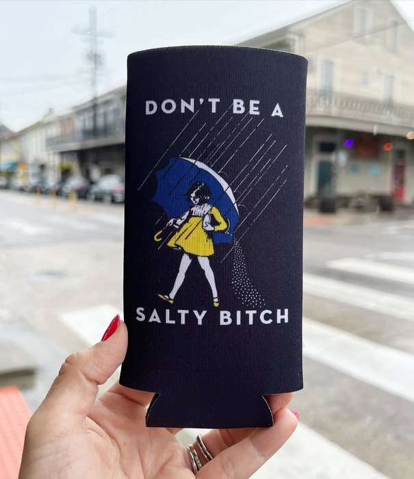 Don't Be Salty Bitch Slim Coozie