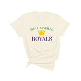 We'll Never Be Royals Tee