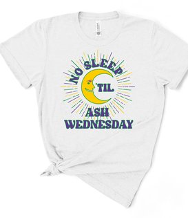 No Sleep til Ash Wednesday Tee