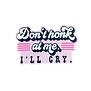 Don't Honk at me I'll Cry Sticker