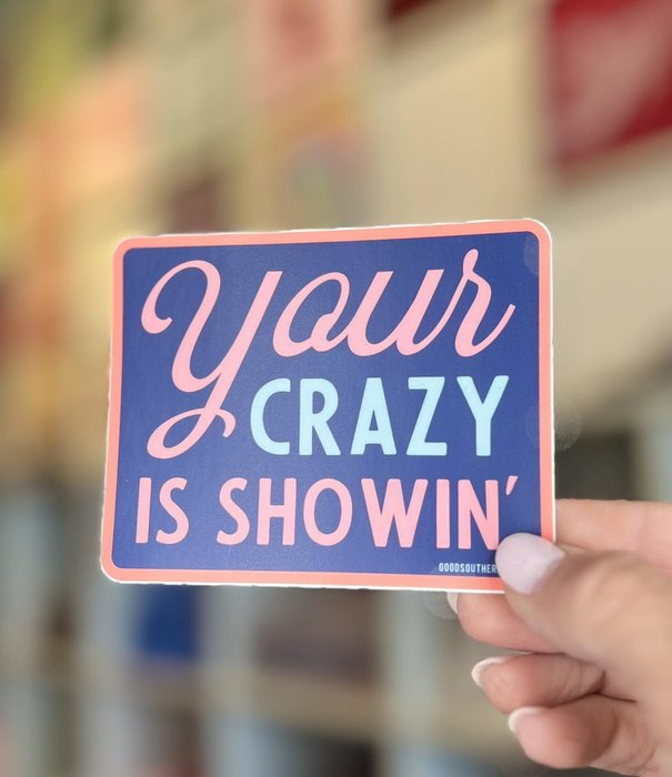 Your Crazy is Showin' Sticker