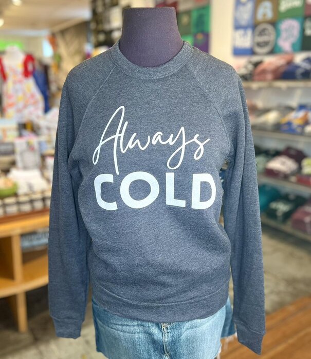 Always Cold Sweatshirt