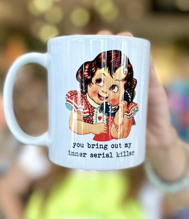 Bring Out my Inner Serial Killer Mug