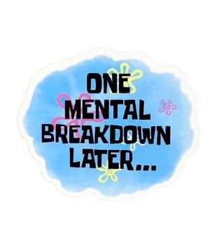 One Mental Breakdown Sticker