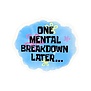 One Mental Breakdown Sticker