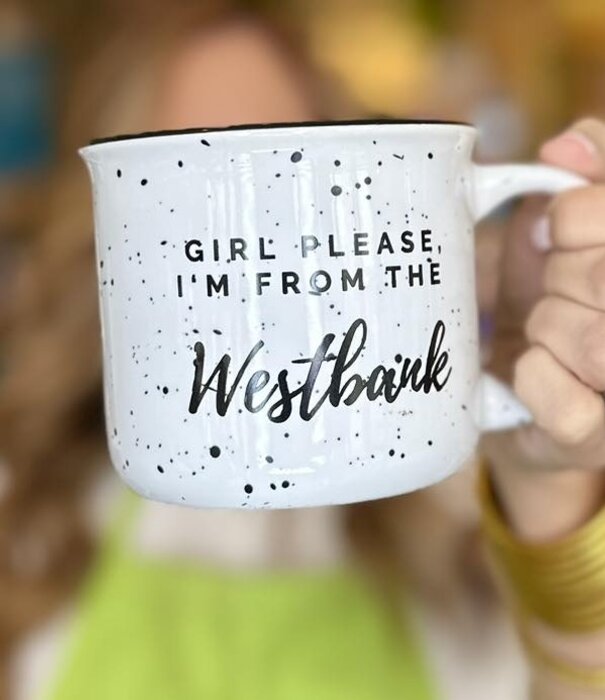 Girl, Please. I'm from the Westbank Mug