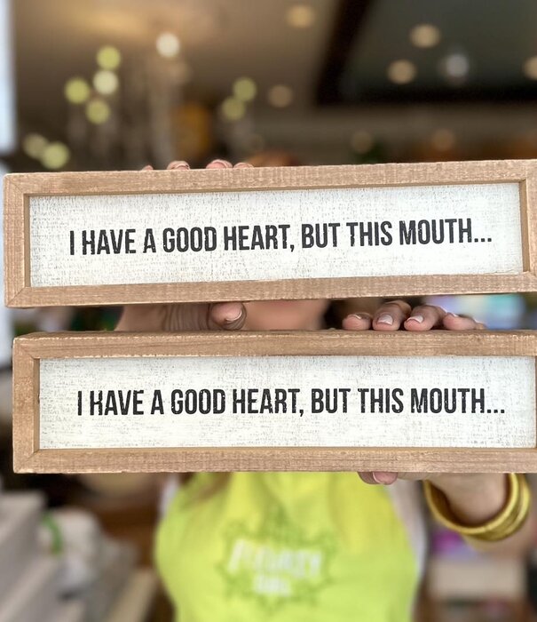 Good Heart But This Mouth Sign