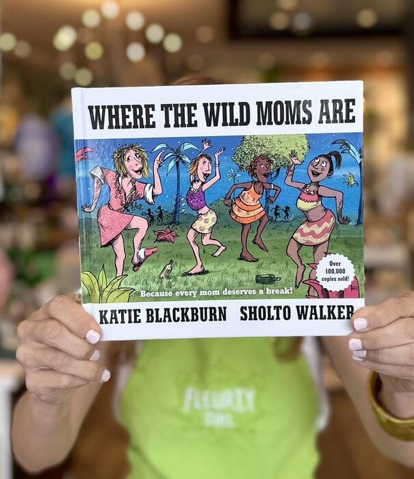 Where the Wild Moms Are Book