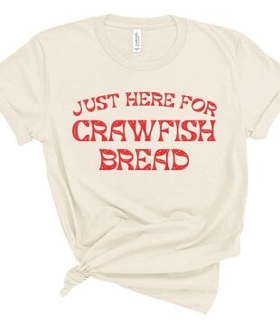 Just Here for Crawfish Bread Tee