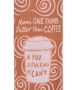 Better Than Coffee Towel