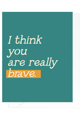 Creative Kind Card - I Think You Are Really Brave