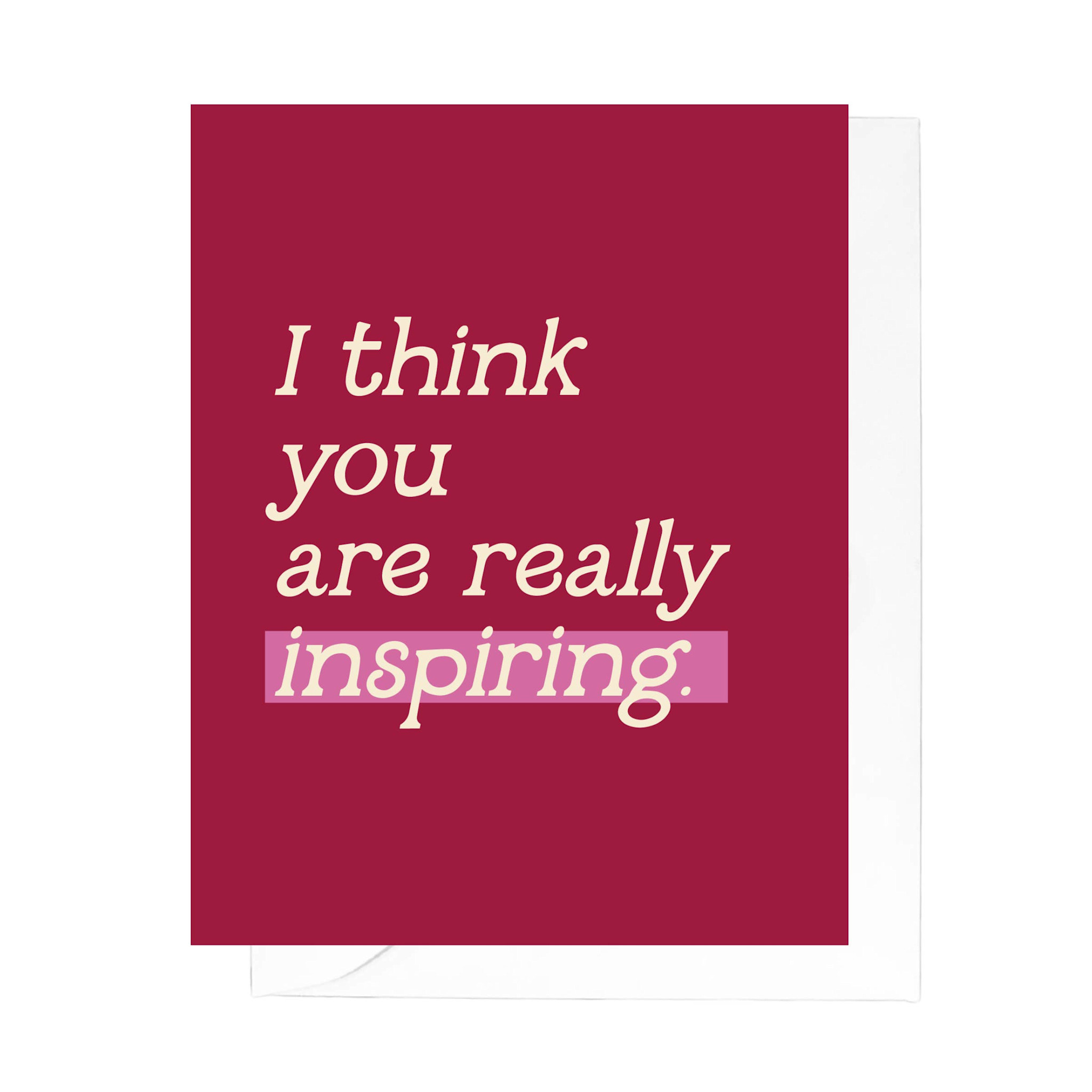 Creative Kind Card - I Think You Are Really Inspiring