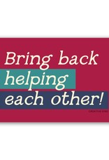 Creative Kind Vinyl Sticker - Bring Back Helping Each Other