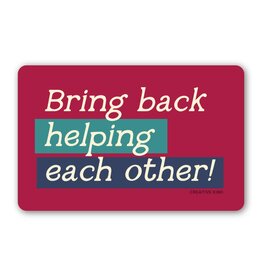 Creative Kind Vinyl Sticker - Bring Back Helping Each Other