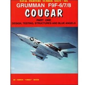 Naval Fighters Grumman F9F6/7/8 Cougar: Part.1: Design, Testing, Structures & Blue Angels: Naval Fighters #66 softcover