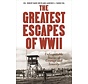 Greatest Escapes of WWII: Unforgettable Stories of Courage and Tenacity softcover