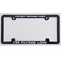 Licence Plate Frame - I'm Not Driving Fast, I'm Flying Low