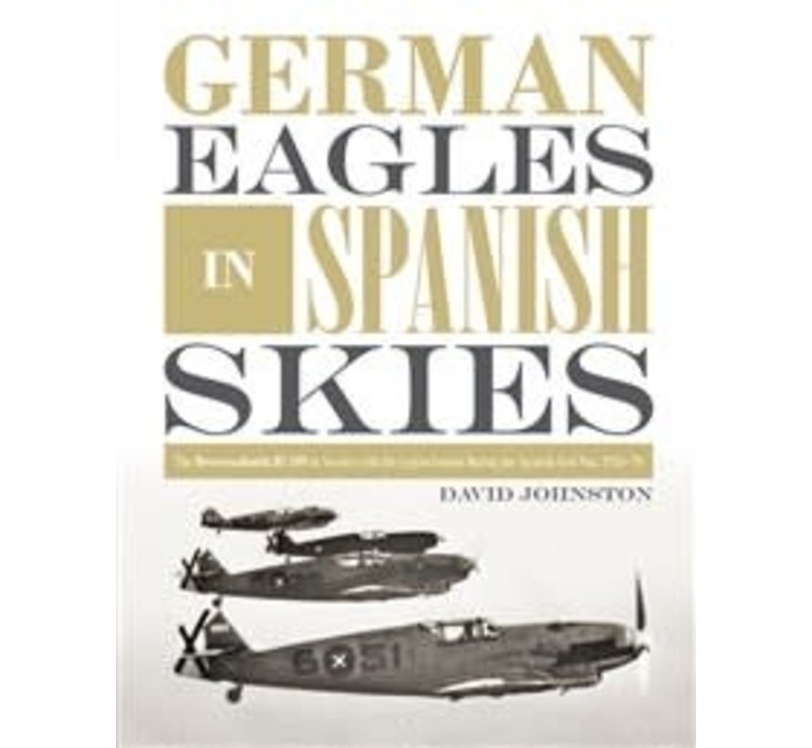 German Eagles in Spanish Skies: Bf109 Legion Condor hardcover