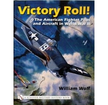Schiffer Publishing Victory Roll: The American Fighter Pilot and Aircraft in World War II hardcover +NSI+
