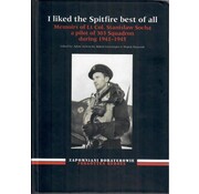 I Liked the Spitfire Best of All: LCol.Socha 303 Squadron hardcover