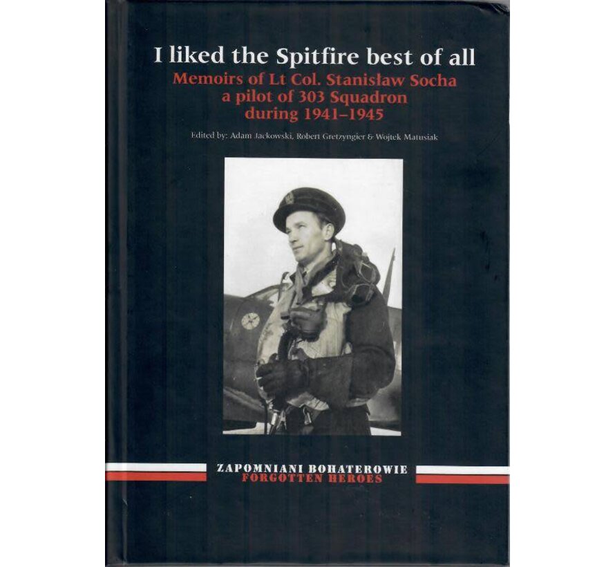 I Liked the Spitfire Best of All: LCol.Socha 303 Squadron hardcover