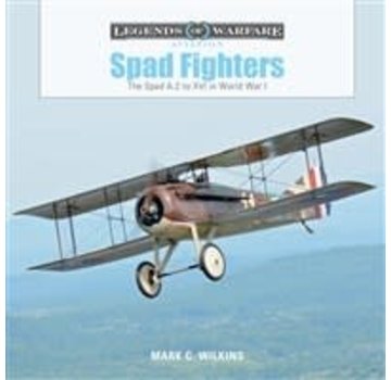 Schiffer Legends of Warfare Spad Fighters: A2 to XVI in WWI: Legends hardcover