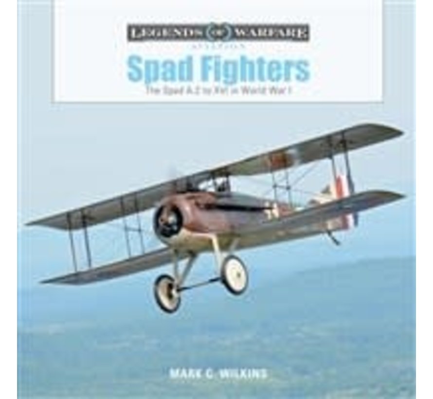 Spad Fighters: A2 to XVI in WWI: Legends HC