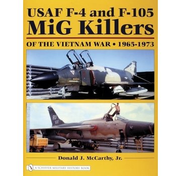 Schiffer Publishing USAF F4 & F105 MiG Killers of the Vietnam War: 1965-1973 hardcover