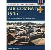 Air Combat 1945: The Aircraft of WWII's Final Year SC