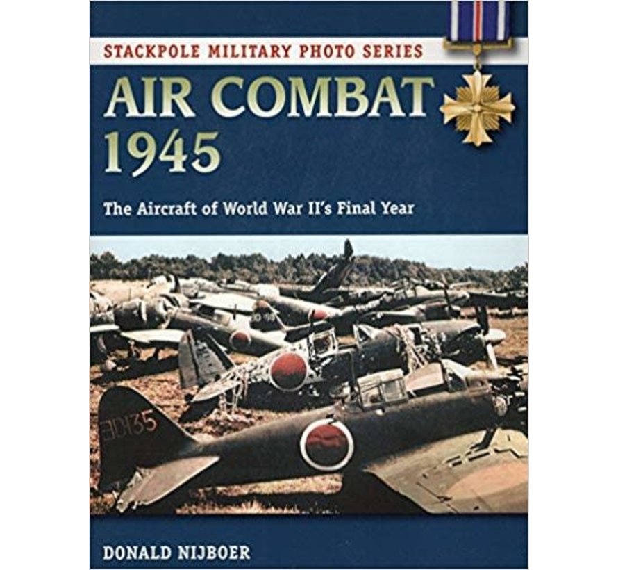 Air Combat 1945: The Aircraft of WWII's Final Year softcover