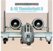 Schiffer Legends of Warfare A10 Thunderbolt II: Fairchild Republic Warthog: LoW hardcover